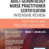 Adult-Gerontology Nurse Practitioner Certification Intensive Review, Third Edition: Fast Facts and 680 Practice Questions (Book + Free App Included) Leik AGNP Review Book for Certification Exam