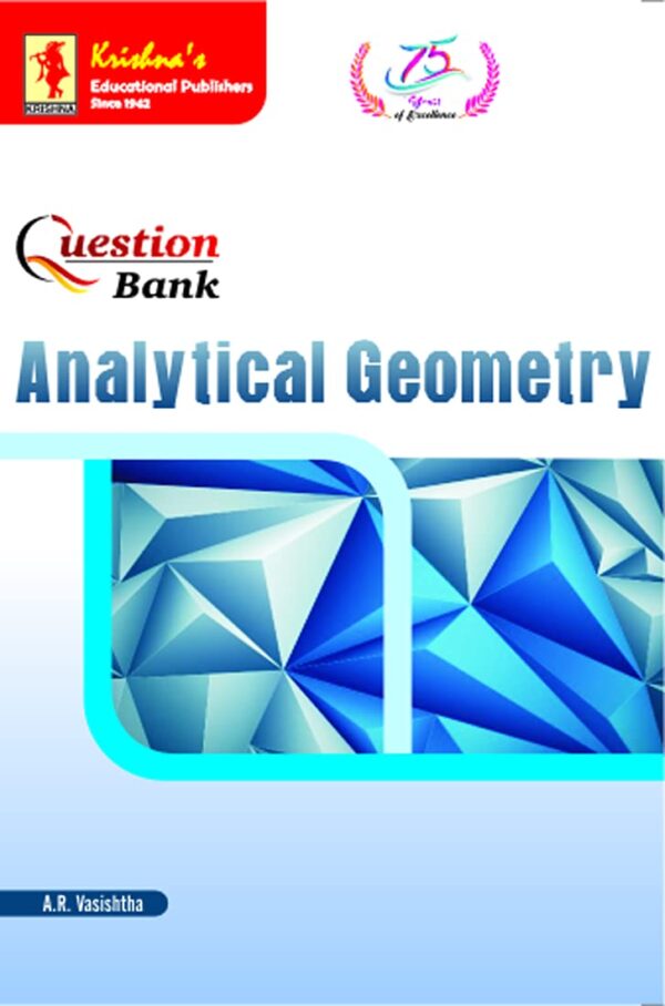 Krishna's Question Bank Analytical Geometry | 1st Edition | 290 Krishna's Question Bank Analytical Geometry | 1st Edition | 290 + Pages | Code 1422D (Mathematics for B.Sc. and Competitive Exams Book 20)
