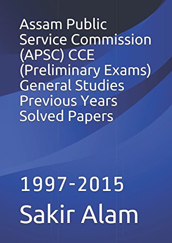 Assam Public Service Commission (APSC) CCE (Preliminary Exams) General Studies Previous Years Solved Papers: 1997-2015