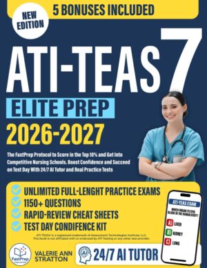 ATI TEAS 7 Elite Prep: The FastPrep Protocol to Score in the Top 10% and Get Into Competitive Nursing Schools. Boost Confidence and Succeed on Test Day With 24/7 AI Tutor and Real Practice Tests