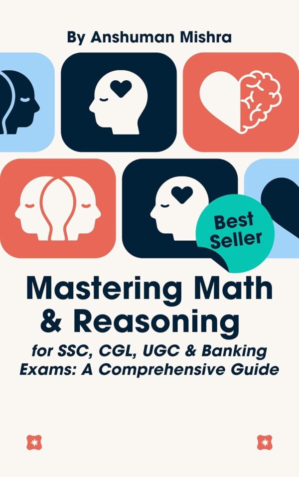 Mastering Math & Reasoning : for SSC, CGL, UGC & Banking Exams: A Comprehensive Guide (Competition examination)