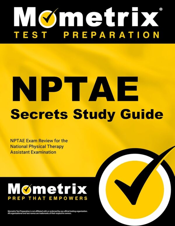 NPTAE Secrets Study Guide: NPTAE Exam Review for the National NPTAE Secrets Study Guide: NPTAE Exam Review for the National Physical Therapy Assistant Examination